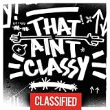 511SiDqlfgL. SL160  That Aint Classy (Main) [Explicit]