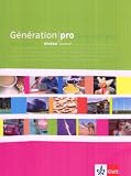 Produkt-Bild: G&eacute;n&eacute;ration pro. Sch&uuml;lerbuch - Niveau avanc&eacute;: Franz&ouml;sisch f&uuml;r berufsbildende Schulen und sp&auml;tbeginnende Fremdsprache