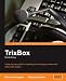 TrixBox Made Easy: A step-by-step guide to installing and running your home and office VoIP system