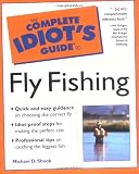 The Complete Idiots Guide to Fly Fishing