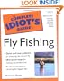 The Complete Idiot's Guide to Fly Fishing