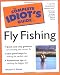 The Complete Idiot's Guide to Fly Fishing