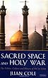 Sacred Space and Holy War: The Politics, Culture and History of Shi-Ite Islam