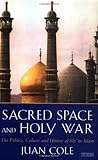 Sacred Space and Holy War: The Politics, Culture and History of Shi-Ite Islam