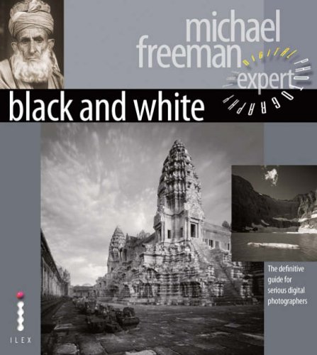 Black and White: The Definitive Guide for Serious Digital Photographers (Digital Photography Expert)