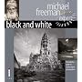 Black and White: The Definitive Guide for Serious Digital Photographers (Digital Photography Expert)