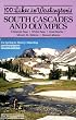 100 Hikes in Washington's South Cascades and Olympics: Chinook Pass White Passs Goat Rocks Mount St. Helens Mount Adams