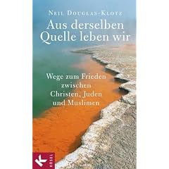 Aus derselben Quelle leben wir. Wege zum Frieden zwischen Christen , Juden und Muslimen