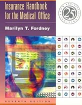 Insurance Handbook for the Medical Office, Seventh Edition Insurance Handbook for the Medical Office, Seventh Edition
