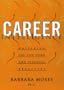 Career Intelligence: Mastering the New Work and Personal Realities