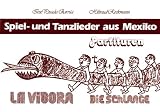 Produkt-Bild: La Vibora - Die Schlange: Spiel- und Tanzlieder aus Mexiko. Tanzanweisungen