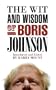 The Wit and Wisdom of Boris Johnson (Wit & Wisdom)