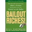  Bailout Riches!: How Everyday Investors Can Make a Fortune Buying Bad Loans for Pennies on the Dollar by Jonathan Rozek (Kindle Edition - Jun 5, 2009) - Kindle Book