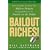 Bailout Riches!: How Everyday Investors Can Make a Fortune Buying Bad Loans for Pennies on the Dollar