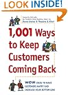 1,001 Ways to Keep Customers Coming Back: WOW Ideas That Make Customers Happy and Will Increase Your Bottom Line