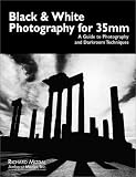Black & White Photography for 35Mm: A Guide to Photography and Darkroom Techniques