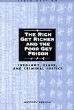 The Rich Get Richer and the Poor Get Prison: Ideology, Class, and Criminal Justice (6th Edition)