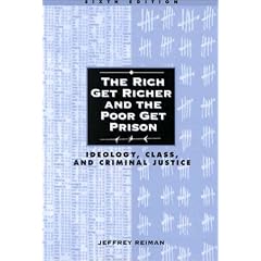 The Rich Get Richer and the Poor Get Prison: Ideology, Class, and Criminal Justice (6th Edition)