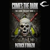 Comes the Dark: Book One of the Dark Trilogy | [Patrick D' Orazio]