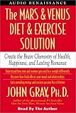 The Mars and Venus Diet and Exercise Solution: Create the Brain Chemistry of Health, Happiness, and Lasting Romance (Mars & Venus)