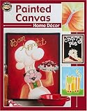 Painted Canvas Home Décor (Leisure Arts #22563)