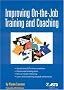 Improving On-the-Job Training and Coaching Improving On-the-Job Training and Coaching