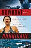 Rowboat in a Hurricane: My Amazing Journey Across a Changing Atlantic Ocean