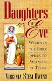 Daughters of Eve: Women of the Bible Speak to Women of Today