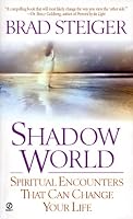 Shadow World: Spiritual Encounters That Can Change Your Life