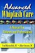 Advanced Whiplash Care: A Manual for Patients And Professionals