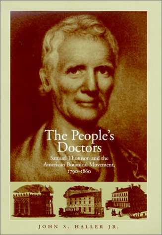 The People's Doctor: Samuel Thomson and the American Botanical Movement 1790-1860