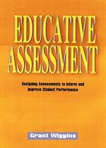 Educative Assessment: Designing Assessments to Inform and Improve Student Performance (Jossey Bass Education Series)