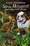Sid the Mosquito and Other Wild Stories