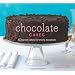 Chocolate Cakes: 50 Great Cakes for Every Occasion