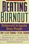Beating Burnout : Balanced Living for Busy People : How to Beat Burnout, Before Burnout