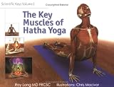 Scientific Keys Volume 1: The key muscles of hatha yoga