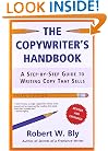 The Copywriter's Handbook, Third Edition: A Step-By-Step Guide To Writing Copy That Sells