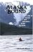 Search : Alaska Bound: A Life of Travel and Adventure in the Far North