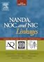 NANDA, NOC, and NIC Linkages: Nursing Diagnoses, Outcomes, and Interventions, 2e