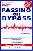 Image of Passing on Bypass Using External Counterpulsation: And FDA Cleared Alternative, to Treat Heart Disease Without Surgery, Drugs or Angioplasty!