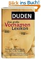 Duden. Das gro�e Vornamenlexikon. Herkunft und Bedeutung von �ber 6 000 Vornamen