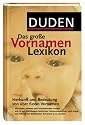 Duden. Das gro&szlig;e Vornamenlexikon. Herkunft und Bedeutung von &uuml;ber 6 000 Vornamen