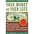 Your Money or Your Life: Transforming Your Relationship with Money and Achieving Financial MORE