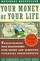 Your Money or Your Life: Transforming Your Relationship with Money and Achieving Financial Independence