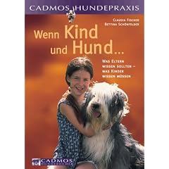 Wenn Kind und Hund... Was Eltern wissen sollten - was Kinder wissen m�ssen