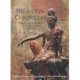 The Kuan Yin Chronicles: The Myths and Prophecies of the Chinese Goddess of Compassionby Martin Palmer
