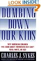 Dumbing Down Our Kids: Why America's Children Feel Good About Themselves but Can't Read, Write, or Add