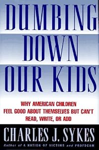 Cover of "Dumbing Down Our Kids: Why Amer...