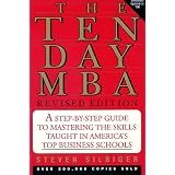 Ten-day MBA, The, Rev.: A Step-By-step Guide To Mastering The Skills Taught In America's Top Business Schoolsvon "Steven A. Silbiger"