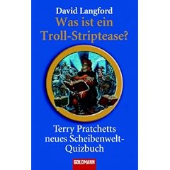 Was ist ein Troll-Striptease?: Terry Pratchetts neues Scheibenwelt-Quizbuch